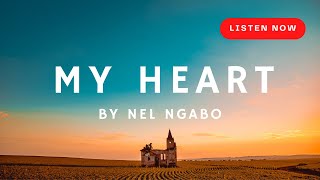 My Heart  Nel Ngabo Lyrics [upl. by Cormac]