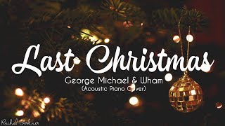 Last Christmas  George Michael amp Wham Lyrics X Acoustic Piano Cover [upl. by Lachman513]