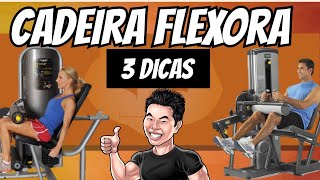 CADEIRA FLEXORA  3 DICAS PARA FAZER CERTO [upl. by Udela855]