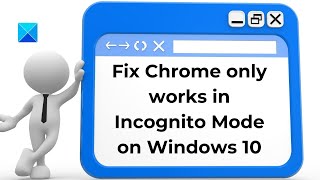 Fix Chrome only works in Incognito Mode on Windows PC [upl. by Ennaisoj927]