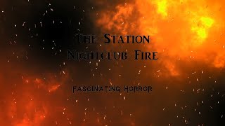 The Station Nightclub Fire  A Short Documentary  Fascinating Horror [upl. by Smoot777]