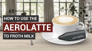 How To Use the AeroLatte To Froth Milk [upl. by Rocker]