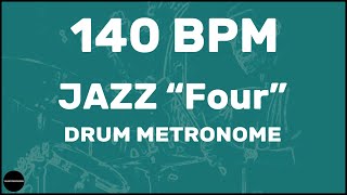 Jazz quotFourquot  Drum Metronome Loop  140 BPM [upl. by Eenahs339]