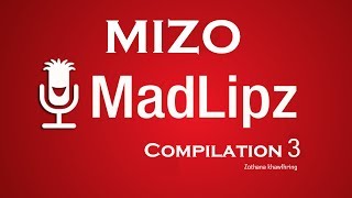 Mizo Madlipz  voice over Compilation 3 Funny [upl. by Yard]