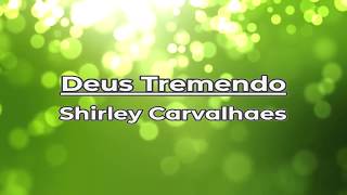 Deus Tremendo Shirley Carvalhaes Playback com Letra [upl. by Allecram]