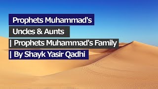 Prophets Muhammads Uncles amp Aunts  Prophets Muhammads Family [upl. by Chamkis692]