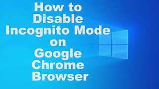 How to Disable Incognito Mode on Google Chrome Browser [upl. by Kantor]