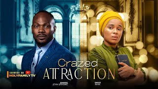 CRAZED ATTRACTION  Daniel Etim Effiong Onyii Alex 2025 Nollywood Full Movie [upl. by Luapnaej]