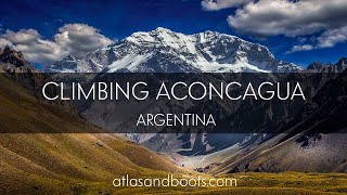 Climbing Aconcagua the highest mountain in the Americas [upl. by Fredenburg977]