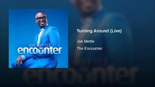 Joe Mettle  Turning Around  Lyrics [upl. by Hillinck]