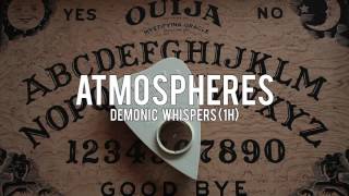 ATMOSPHERES Demonic Whispers [upl. by Micco]