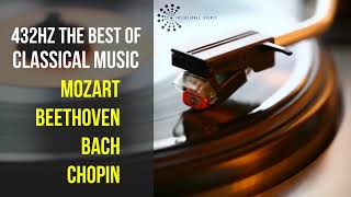 Best Classical Music 432Hz 》Mozart • Beethoven • Bach • Chopin 》Piano Violin amp Orchestral [upl. by Hicks922]