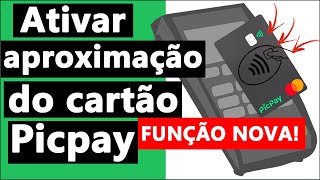 COMO ATIVAR a APROXIMAÇÃO do CARTÃO PICPAY [upl. by Euqinahs]