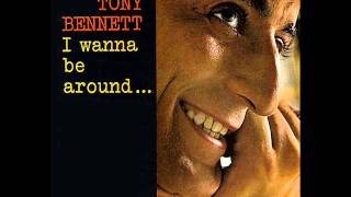 Tony Bennett  I Wanna Be Around [upl. by Derfnam]