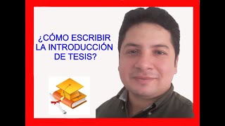 CÓMO REDACTAR LA Introducción de tesis  HOW TO WRITE THE Thesis Introduction [upl. by Emmott830]